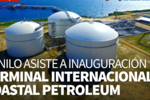 Presidente Medina participa en inauguración Terminal Internacional Coastal Petroleum Dominicana, convertirá al país en centro logístico combustibles