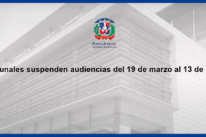 Tribunales suspenden audiencias del 19 de marzo al 13 de abril