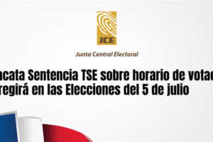 JCE acata Sentencia TSE sobre horario de votación que regirá en las Elecciones del 5 de julio